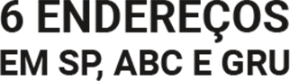 6 Endereços em SP, ABC e GRU