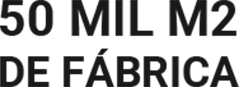 50 Mil Metros Quadrados de Fábrica